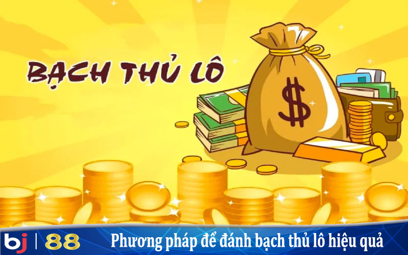 Phương pháp để đánh bạch thủ lô vô cùng quan trọng 